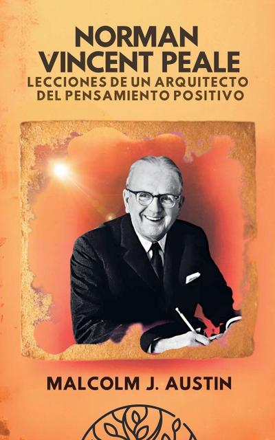 Austin, M: Norman Vincent Peale - Lecciones de un Arquitecto