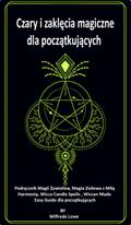 Czary i zaklęcia magiczne dla początkujących