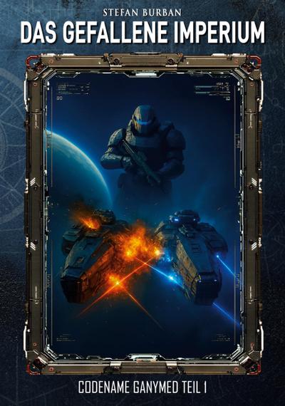 Das gefallene Imperium - Codename Ganymed Teil I