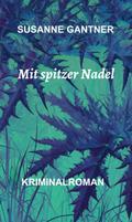 Mit spitzer Nadel von Susanne Gantner | Ebook