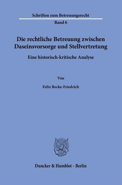 Die rechtliche Betreuung zwischen Daseinsvorsorge und Stellvertretung.