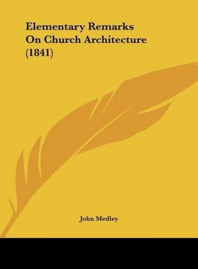 Elementary Remarks On Church Architecture (1841)