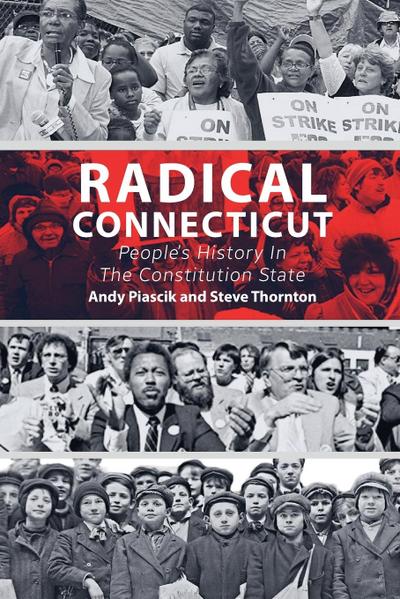 Radical Connecticut People’s History In The Constitution State