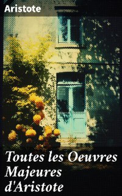 Toutes les Oeuvres Majeures d’Aristote