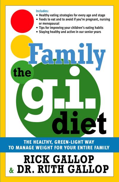 The Family G.I. Diet: The Healthy, Green-Light Way to Manage Weight for Your Entire Family