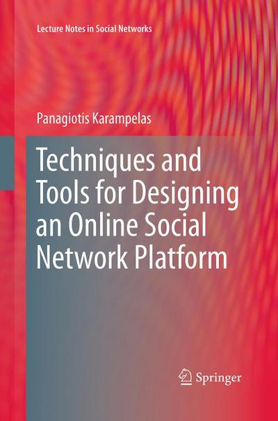 Techniques and Tools for Designing an Online Social Network Platform