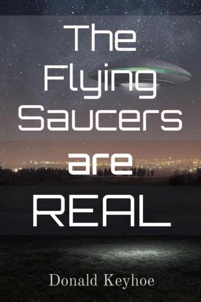 The Flying Saucers are Real