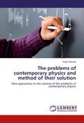 The problems of contemporary physics and method of their solution