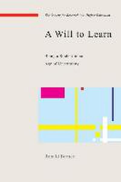 A Will to Learn: Being a Student in an Age of Uncertainty