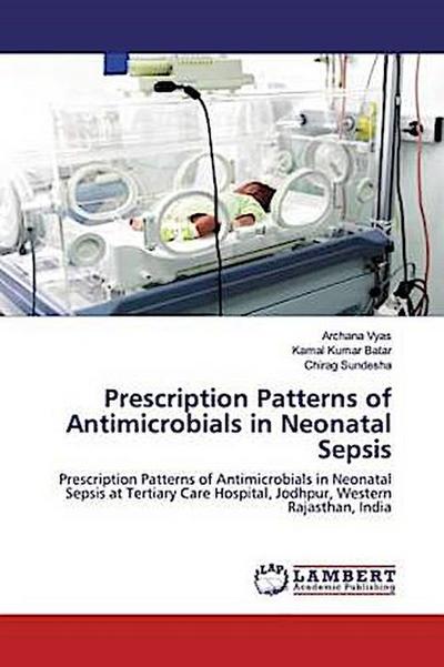 Prescription Patterns of Antimicrobials in Neonatal Sepsis