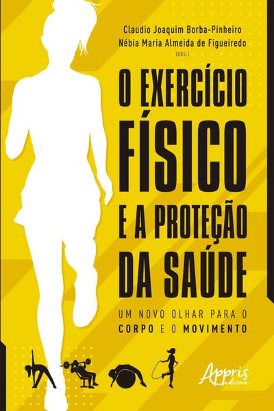 O Exercício Físico e a Proteção da Saúde: Um Novo Olhar para o Corpo e o Movimento