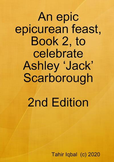 An epic epicurean feast, Book 2, to celebrate Ashley ’Jack’ Scarborough