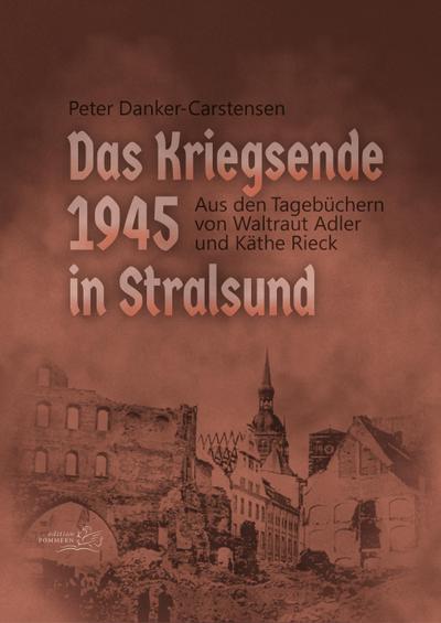 Das Kriegsende 1945 in Stralsund