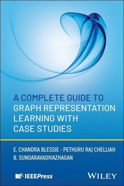 A Complete Guide to Graph Representation Learning with Case Studies