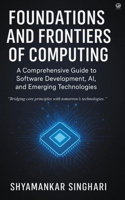 Foundations and Frontiers of Computing