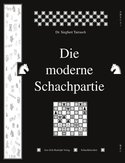 Tarrasch, S: Die moderne Schachpartie
