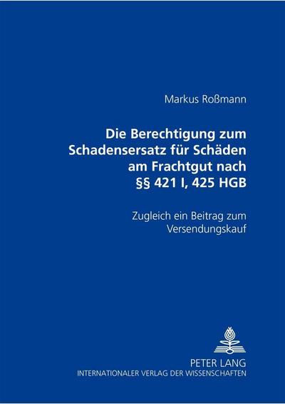 Die Berechtigung zum Schadensersatz für Schäden am Frachtgut nach 421 I, 425 HGB