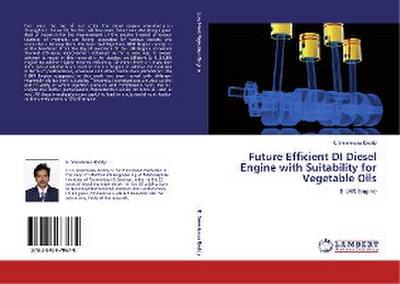 Future Efficient DI Diesel Engine with Suitability for Vegetable Oils