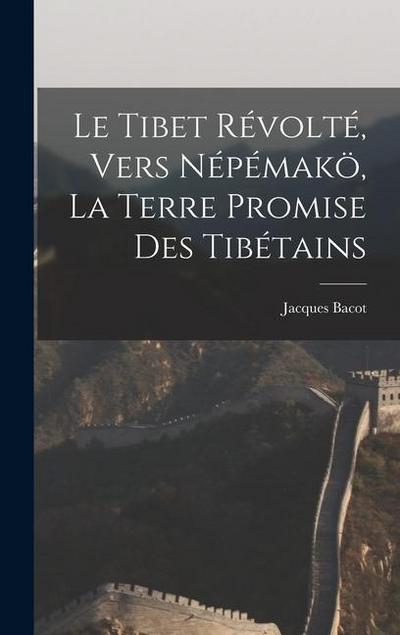 Le Tibet révolté, vers Népémakö, la terre promise des Tibétains