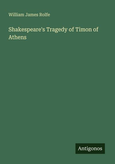 Shakespeare’s Tragedy of Timon of Athens