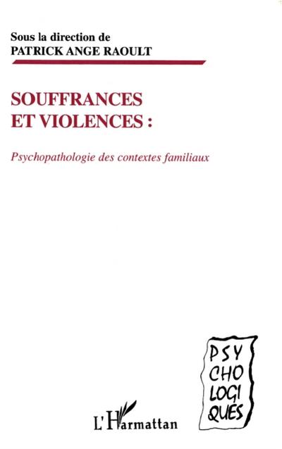 SOUFFRANCES ET VIOLENCES : PSYCHOPATHOLOGIE DES CONTEXTES FAMILIAUX