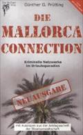 Die Mallorca Connection - Kriminelle Netzwerke im Urlaubsparadies - 2. Auflage mit aktuellen Entwicklungen aus 2013