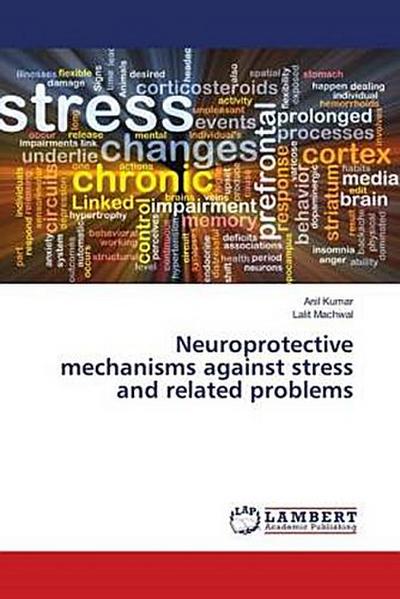 Neuroprotective mechanisms against stress and related problems