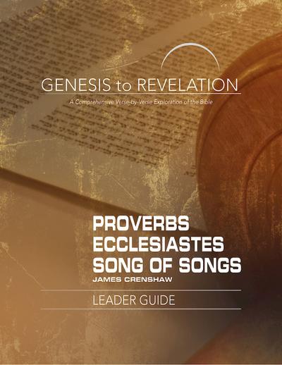 Genesis to Revelation: Proverbs, Ecclesiastes, Song of Songs Leader Guide
