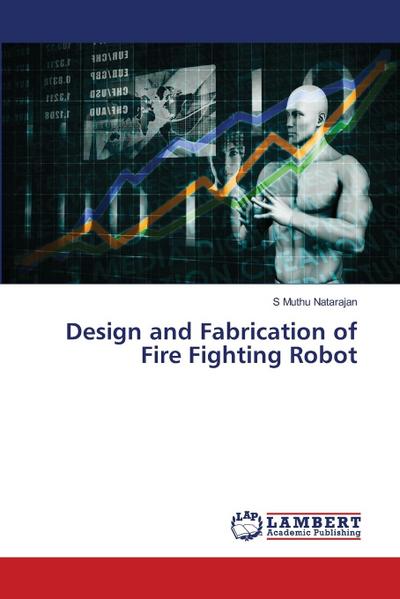Design and Fabrication of Fire Fighting Robot