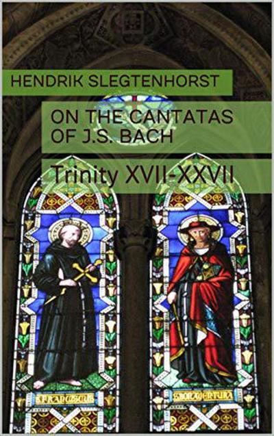 On the Cantatas of J.S. Bach: Trinity XVII-XXVII (The Bach Cantatas, #3)