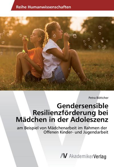 Gendersensible Resilienzförderung bei Mädchen in der Adoleszenz