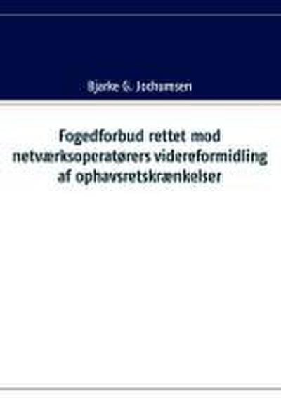 Fogedforbud rettet mod netværksoperatørers videreformidling af ophavsretskrænkelser