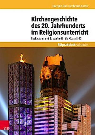 Kirchengeschichte des 20. Jahrhunderts im Religionsunterricht