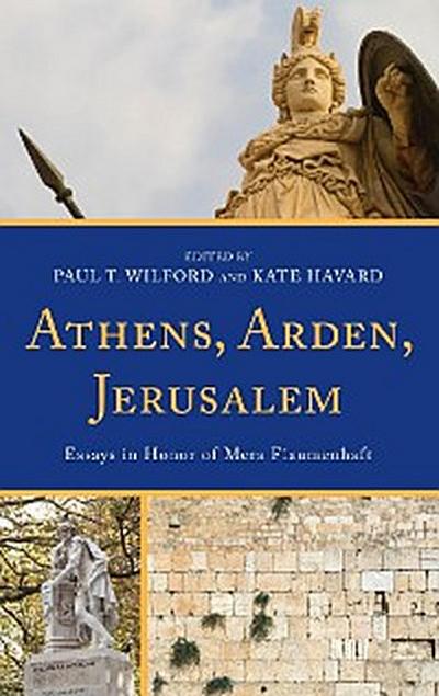 Athens, Arden, Jerusalem