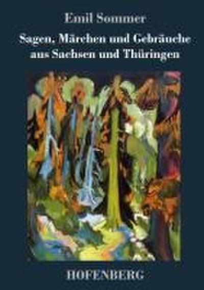 Sagen, Märchen und Gebräuche aus Sachsen und Thüringen