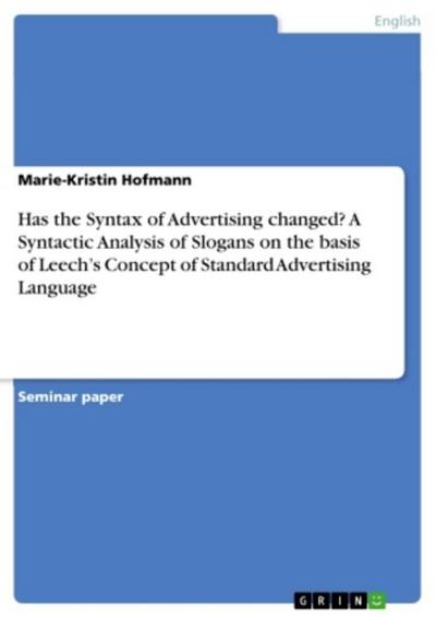 Has the Syntax of Advertising changed? A Syntactic Analysis of Slogans on the basis of Leech’s Concept of Standard Advertising Language
