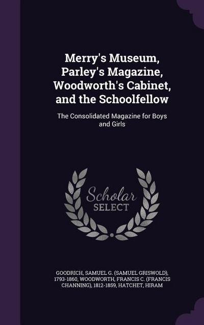 Merry’s Museum, Parley’s Magazine, Woodworth’s Cabinet, and the Schoolfellow