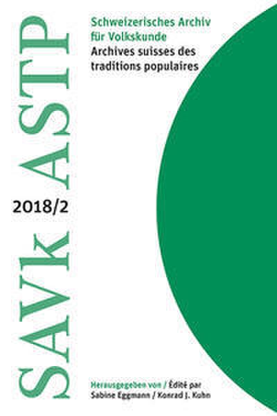 Schweizerisches Archiv für Volkskunde / Archives suisses des traditions populaires 2018/2
