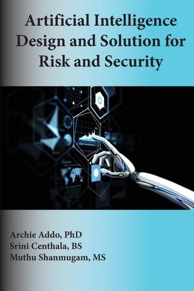 Artificial Intelligence Design and Solution for Risk and Security