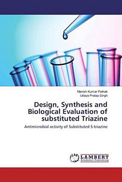 Design, Synthesis and Biological Evaluation of substituted Triazine