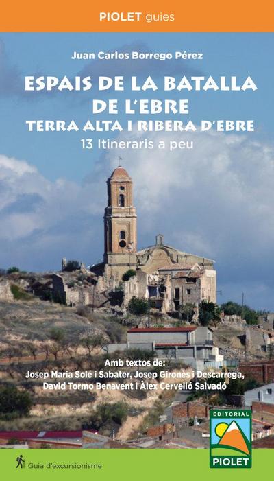Espais de la Batalla de l’Ebre : Terra Alta i Ribera d’Ebre : 13 itineraris a peu