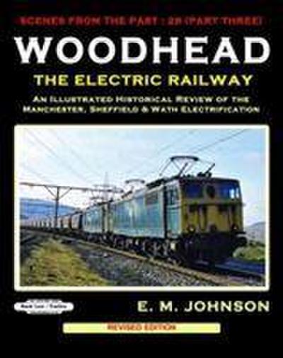 Johnson, E: WOODHEAD THE ELECTRIC RAILWAY