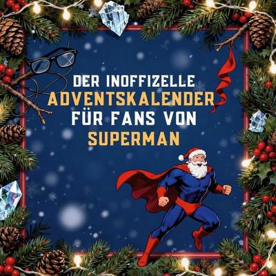 Der inoffizielle Adventskalender für Fans von Superman