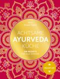 Achtsame Ayurveda-Küche