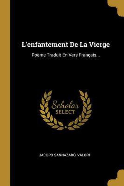 L’enfantement De La Vierge: Poème Traduit En Vers Français...