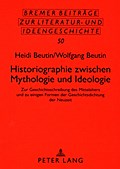 Historiographie zwischen Mythologie und Ideologie