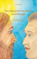 Von Nazareth ins Heute und Morgen