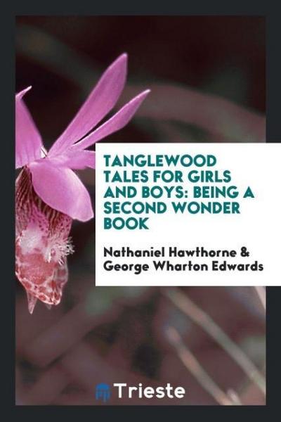 Tanglewood Tales for Girls and Boys