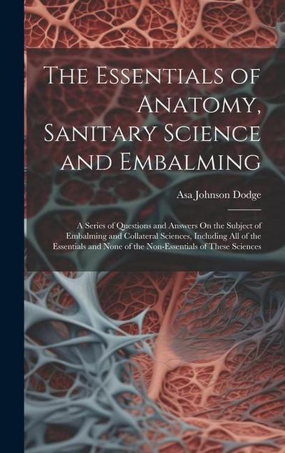 The Essentials of Anatomy, Sanitary Science and Embalming