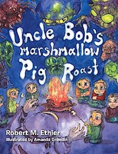 Uncle Bob’s Marshmallow Pig Roast